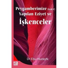 Peygamberimize (s.a.v) Yapılan Eziyet ve İşkenceler - Ebu Huzeyle