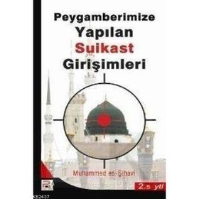PEYGAMBERIMIZE (S.A.V.) YAPILAN SUIKAST GİRİŞİMLERİ - MUHAMMED ES-ŞIHAVI