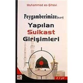 PEYGAMBERIMIZE (S.A.V.) YAPILAN SUIKAST GİRİŞİMLERİ - MUHAMMED ES-ŞIHAVI
