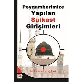 PEYGAMBERIMIZE (S.A.V.) YAPILAN SUIKAST GİRİŞİMLERİ - MUHAMMED ES-ŞIHAVI