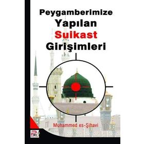 PEYGAMBERIMIZE (S.A.V.) YAPILAN SUIKAST GİRİŞİMLERİ - MUHAMMED ES-ŞIHAVI