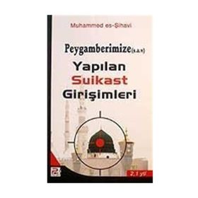 PEYGAMBERIMIZE (S.A.V.) YAPILAN SUIKAST GİRİŞİMLERİ - MUHAMMED ES-ŞIHAVI