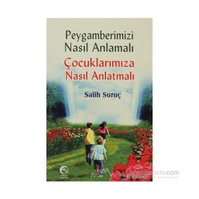 PEYGAMBERIMIZI NASIL ANMALI ÇOCUKLARIMIZA NASIL ANLATMALI - SALIH SURUÇ