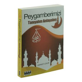 PEYGAMBERIMIZI TANIYALIM ANLAYALIM - AHMET ÇELIK