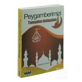 PEYGAMBERIMIZI TANIYALIM ANLAYALIM - AHMET ÇELIK