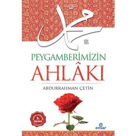 Peygamberimizin Ahlakı - Prof. Dr. Abdurrahman Çetin Ensar