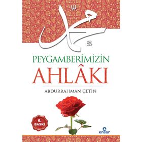 Peygamberimizin Ahlakı - Prof. Dr. Abdurrahman Çetin Ensar