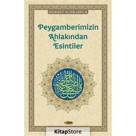 Peygamberimizin Ahlakından Esintiler - Himmet Suhrabpur