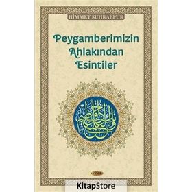 Peygamberimizin Ahlakından Esintiler - Himmet Suhrabpur