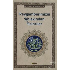 Peygamberimizin Ahlakından Esintiler - Himmet Suhrabpur