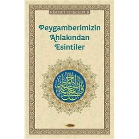 Peygamberimizin Ahlakından Esintiler - Himmet Suhrabpur