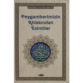 Peygamberimizin Ahlakından Esintiler - Himmet Suhrabpur