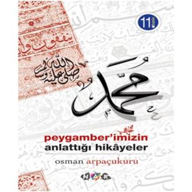 Peygamberimizin Anlattığı Hikayeler - Osman Arpaçukuru