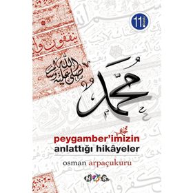Peygamberimizin Anlattığı Hikayeler - Osman Arpaçukuru