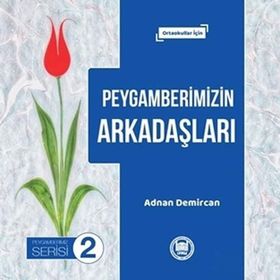 Peygamberimizin Arkadaşları - Peygamberimiz Serisi 2 - Adnan Demircan