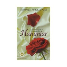 PEYGAMBERIMIZIN ÇEVRESİNDEKİ HANIMLAR - DOMINIQUE ABDULLAH PENOT