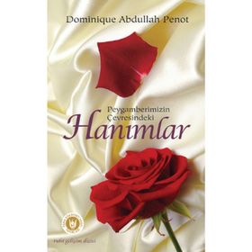 PEYGAMBERIMIZIN ÇEVRESİNDEKİ HANIMLAR - DOMINIQUE ABDULLAH PENOT
