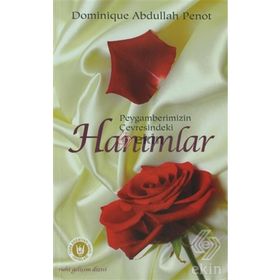PEYGAMBERIMIZIN ÇEVRESİNDEKİ HANIMLAR - DOMINIQUE ABDULLAH PENOT