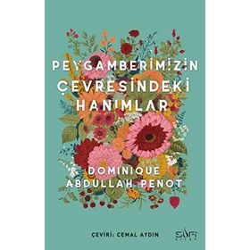 PEYGAMBERIMIZIN ÇEVRESİNDEKİ HANIMLAR - DOMINIQUE ABDULLAH PENOT