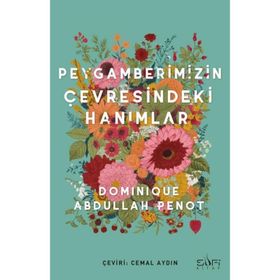 PEYGAMBERIMIZIN ÇEVRESİNDEKİ HANIMLAR - DOMINIQUE ABDULLAH PENOT