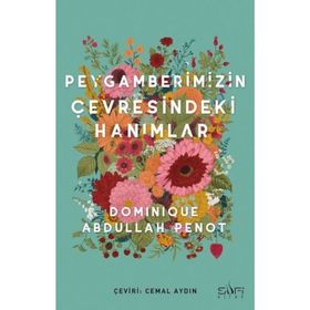 PEYGAMBERIMIZIN ÇEVRESİNDEKİ HANIMLAR - DOMINIQUE ABDULLAH PENOT