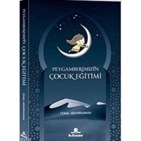 PEYGAMBERIMIZIN ÇOCUK EĞITIMI - CEMAL ABDURRAHMAN