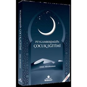 PEYGAMBERIMIZIN ÇOCUK EĞITIMI - CEMAL ABDURRAHMAN