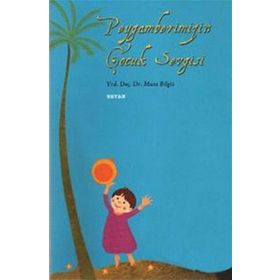 PEYGAMBERIMIZ´IN ÇOCUK SEVGISI - MUSA BILGIZ