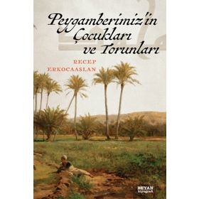 Peygamberimiz'in Çocukları Ve Torunları - Recep Erkocaaslan