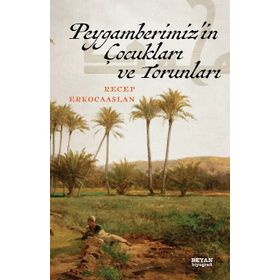 Peygamberimiz'in Çocukları Ve Torunları - Recep Erkocaaslan