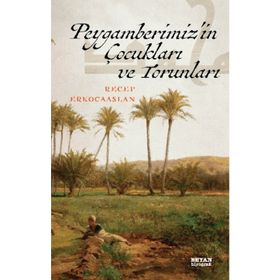 Peygamberimiz'in Çocukları Ve Torunları - Recep Erkocaaslan