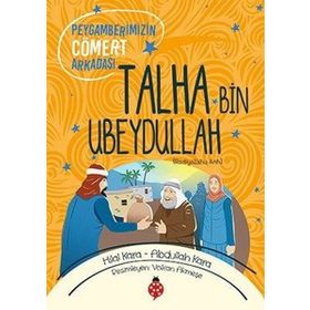 Peygamberimizin Cömert Arkadaşı Talha Bin Ubeydullah - Abdullah Kara