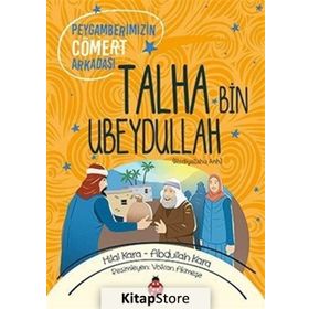 Peygamberimizin Cömert Arkadaşı Talha Bin Ubeydullah - Abdullah Kara