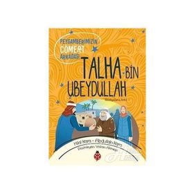 Peygamberimizin Cömert Arkadaşı Talha Bin Ubeydullah - Abdullah Kara