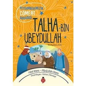 Peygamberimizin Cömert Arkadaşı Talha Bin Ubeydullah - Abdullah Kara
