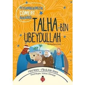 Peygamberimizin Cömert Arkadaşı Talha Bin Ubeydullah - Abdullah Kara