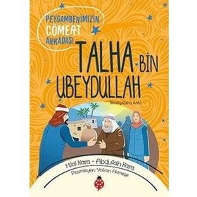 Peygamberimizin Cömert Arkadaşı Talha Bin Ubeydullah - Abdullah Kara
