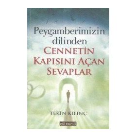 Peygamberimizin Dilinden Cennetin Kapısını Açan Sevaplar - Tekin Kılınç