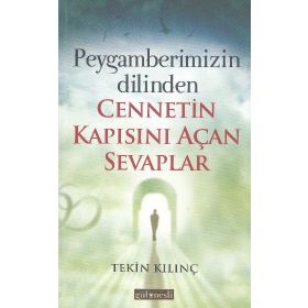 Peygamberimizin Dilinden Cennetin Kapısını Açan Sevaplar - Tekin Kılınç