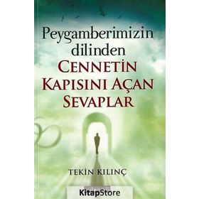 Peygamberimizin Dilinden Cennetin Kapısını Açan Sevaplar - Tekin Kılınç
