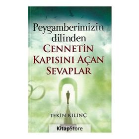 Peygamberimizin Dilinden Cennetin Kapısını Açan Sevaplar - Tekin Kılınç