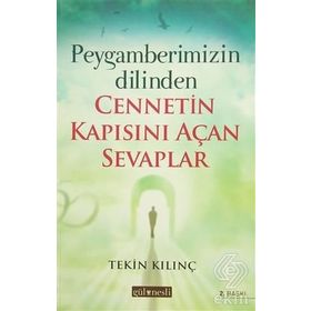 Peygamberimizin Dilinden Cennetin Kapısını Açan Sevaplar - Tekin Kılınç