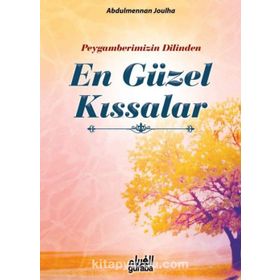 Peygamberimizin Dilinden En Güzel Kıssalar - Abdul Mennan Joulha