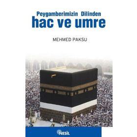 PEYGAMBERIMIZIN DILINDEN HAC VE UMRE - MEHMED PAKSU