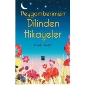 PEYGAMBERIMIZIN DILINDEN HIKAYELER - AHMET NEDIM