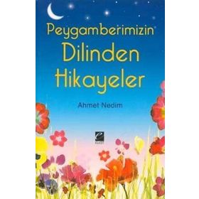 PEYGAMBERIMIZIN DILINDEN HIKAYELER - AHMET NEDIM