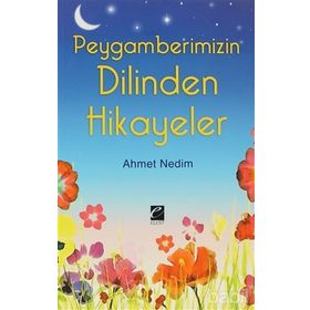 PEYGAMBERIMIZIN DILINDEN HIKAYELER - AHMET NEDIM