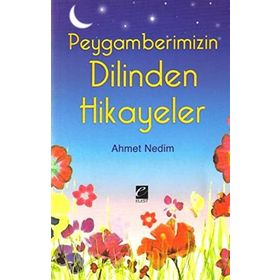 PEYGAMBERIMIZIN DILINDEN HIKAYELER - AHMET NEDIM