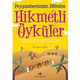PEYGAMBERIMIZIN DILINDEN HIKMETLI ÖYKÜLER - M. SINAN ADALI