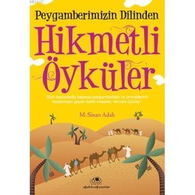 PEYGAMBERIMIZIN DILINDEN HIKMETLI ÖYKÜLER - M. SINAN ADALI